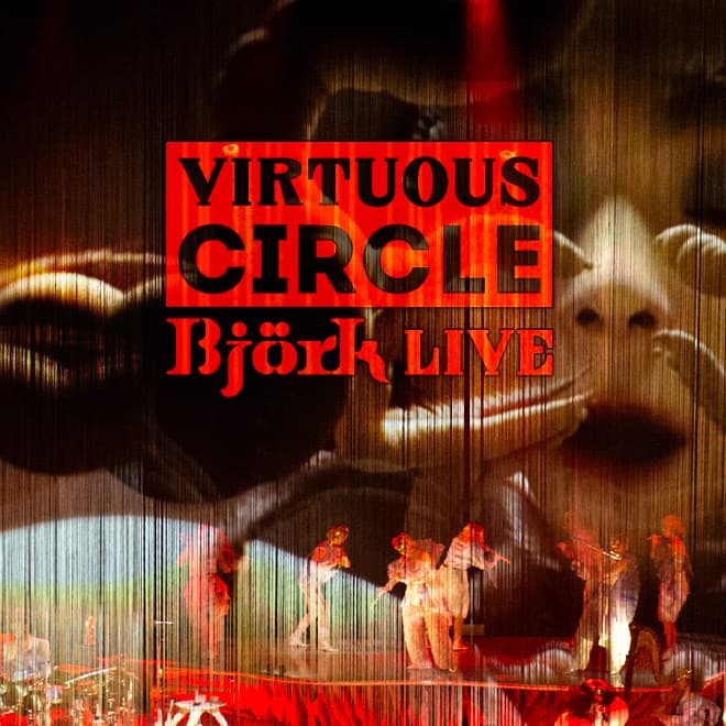 Issue 87: Virtuous Circle: Björk Live