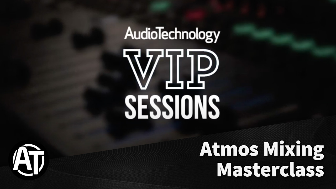 AT VIP Sessions: Atmos Mixing Masterclass