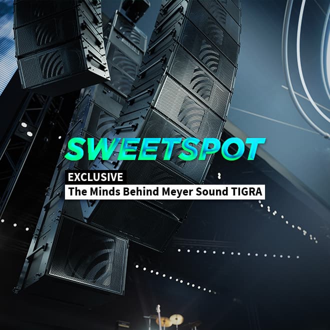 Issue 110: Sweetspot: Meyer Sound TIGRA Launch